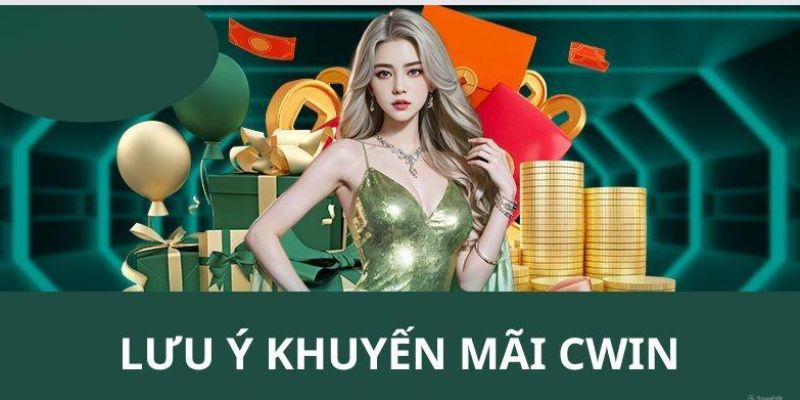 lưu ý nhận khuyến mãi cwin